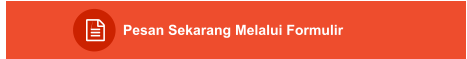 Pesan Sekarang Melalui Formulir